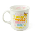 DOLLY MUG - WWDD?