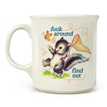 "FUCK AROUND & FIND OUT" MUG