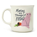 "MAKING MY THERAPIST PROUD" MUG