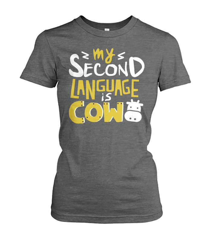 my second language is cow - Men's and Women's t-shirt , Vneck, Hoodies - myfunfarm - clothing acceessories shoes for cow lovers, pig, horse, cat, sheep, dog, chicken, goat farmer